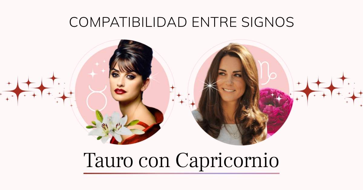 Tauro y Capricornio, compatibilidad de signos en el amor, amistad y trabajo