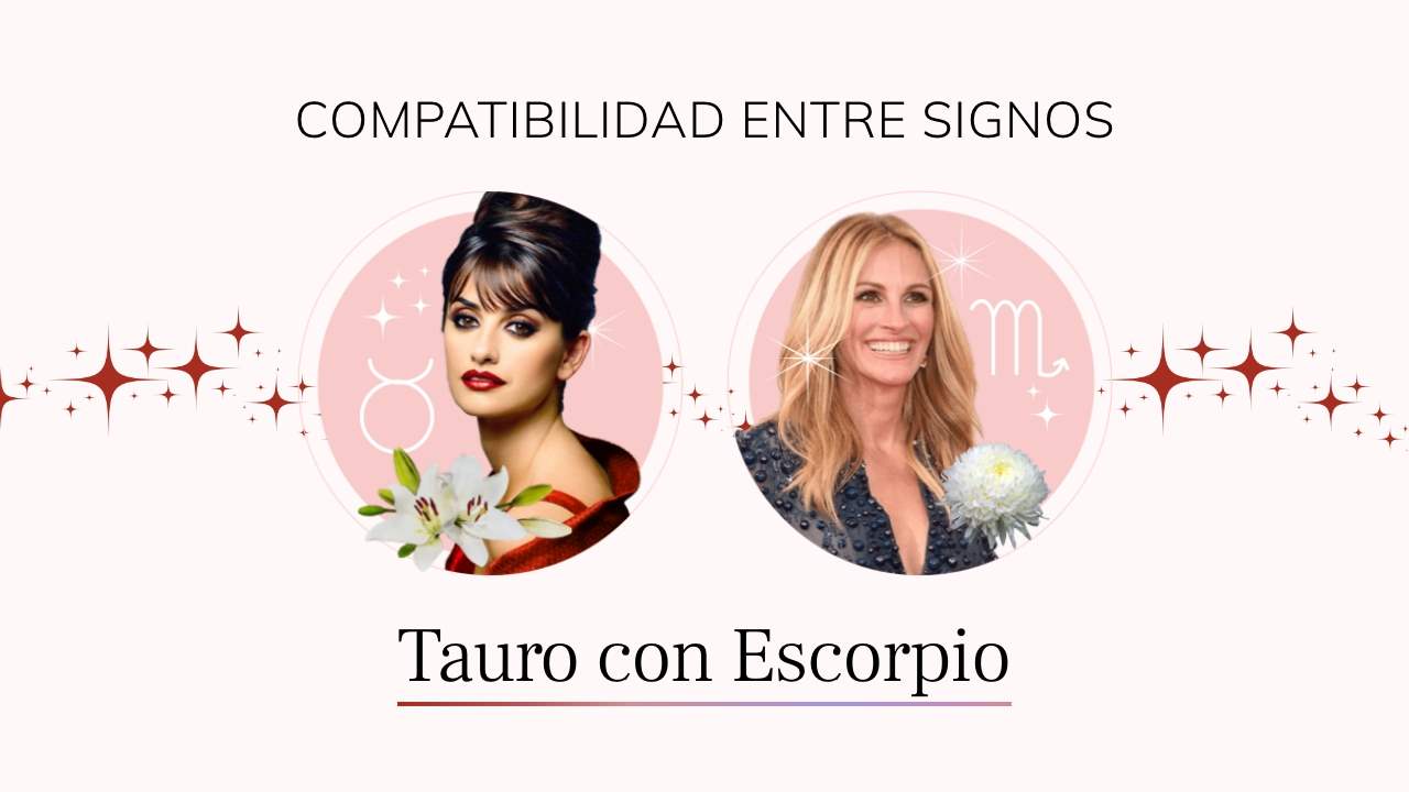 Tauro y Escorpio, compatibilidad de signos en el amor, amistad y trabajo