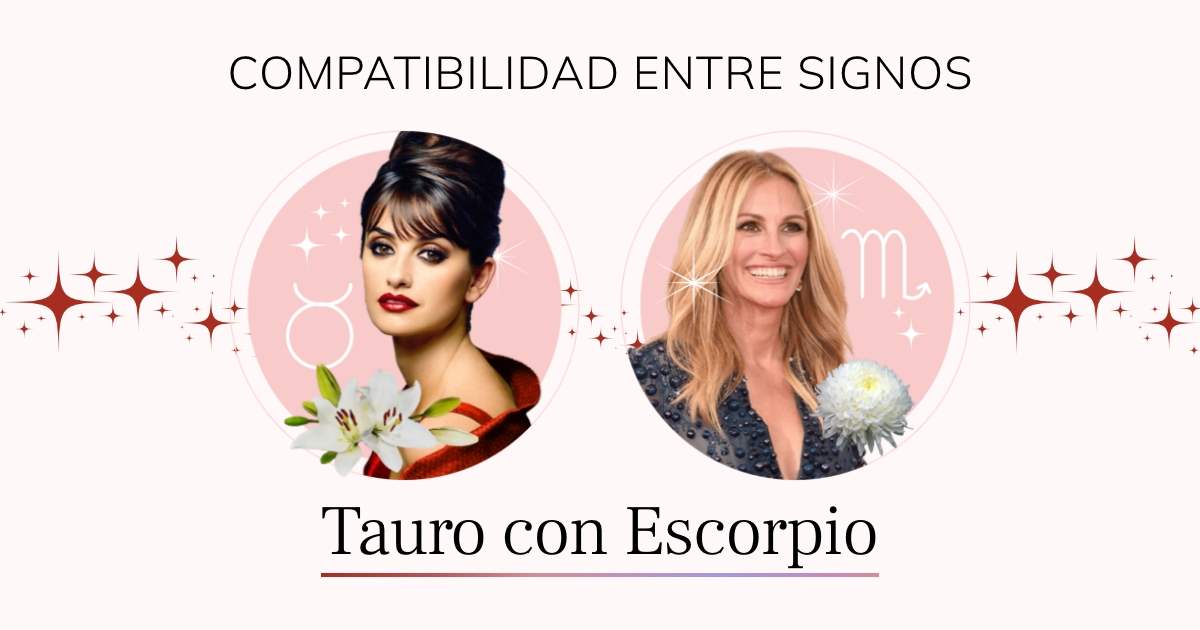 Tauro y Escorpio, compatibilidad de signos en el amor, amistad y trabajo