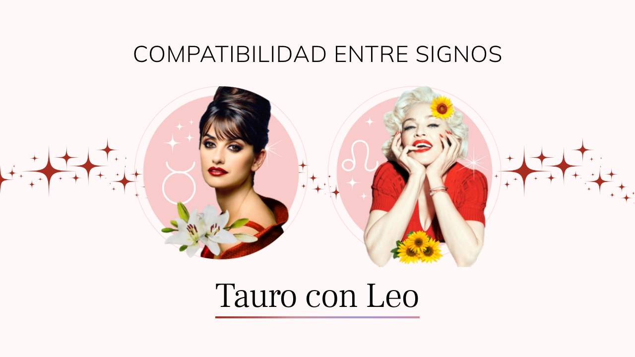 Tauro y Leo, compatibilidad de signos en el amor, amistad y trabajo