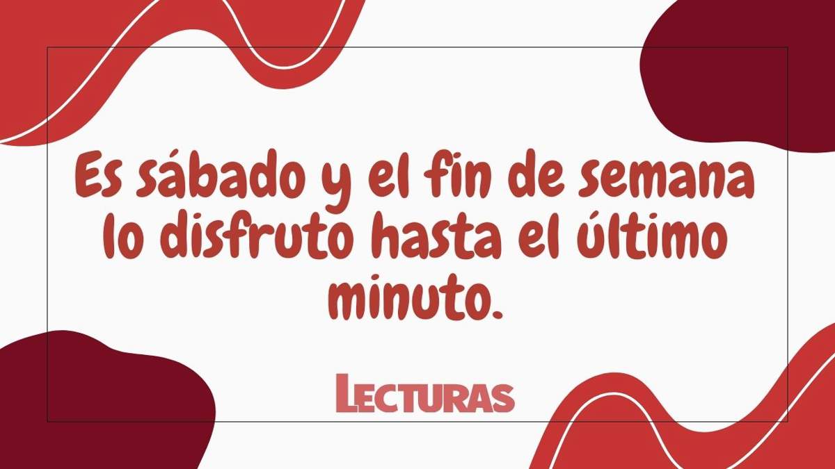 Feliz sábado! 86 frases de buenos días para disfrutar al máximo el fin de  semana, image size:1200x675