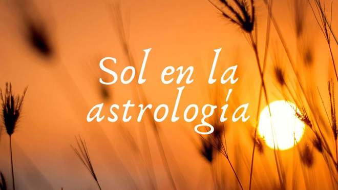 ¿Qué significa el Sol en la astrología? Influencia sobre los signos y ...
